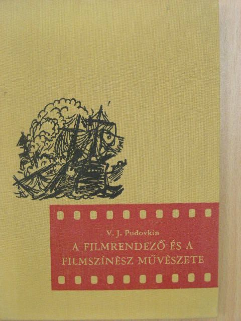 V. I. Pudovkin - A filmrendező és a filmszínész művészete [antikvár]