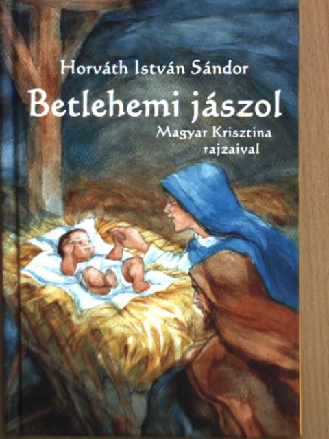 Horváth István Sándor - Betlehemi jászol [antikvár]