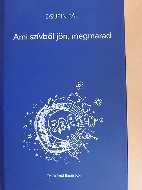 Dsupin Pál - Ami szívből jön, megmarad [antikvár]