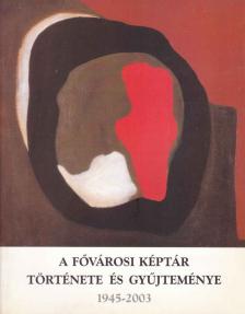 Sasvári Edit (szerk.), Fitz Péter - A Fővárosi Képtár története és gyűjteménye (1945-2003) [antikvár]