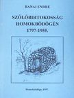 Banai Endre - Szőlőbirtokosság Homokbödögén  [antikvár]