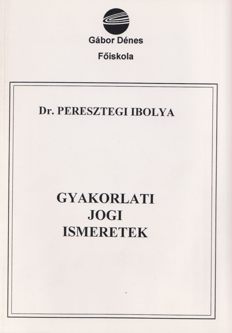 Dr. Peresztegi Ibolya - Gyakorlati jogi ismeretek [antikvár]