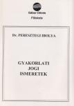 Dr. Peresztegi Ibolya - Gyakorlati jogi ismeretek [antikvár]
