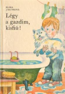 Jarunkova, Klára - Légy a gazdim, kisfiú! [antikvár]