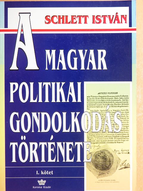 Schlett István - A magyar politikai gondolkodás története I. [antikvár]