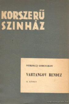 Gorcsakov, Nyikoláj - Vahtangov rendez II. kötet [antikvár]