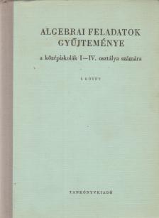 Varga Tamás - Algebrai feladatok gyűjteménye 1. kötet [antikvár]