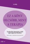 Liz Kelly - Ez a könyv olcsóbb, mint a terápia. Gyakorlati útmutató a lelki egészséged javításához