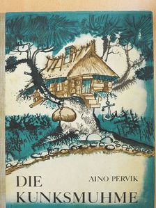 Aino Pervik - Die Kunksmuhme [antikvár]