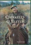 Bolza Antal - Cserkelés az életem [antikvár]