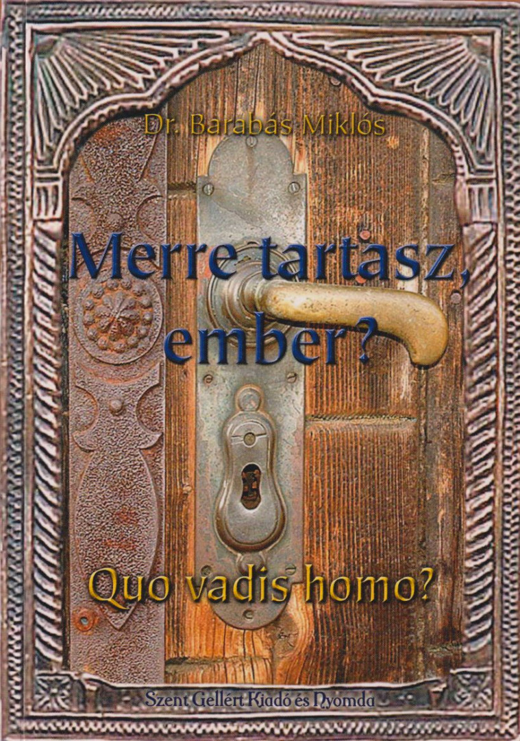 BARABÁS MIKLÓS - Merre tartasz, ember? (aláírt) [antikvár]