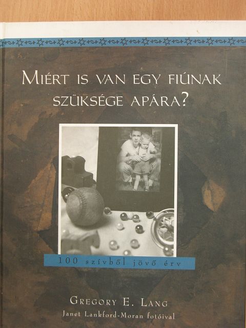 Gregory E. Lang - Miért is van egy fiúnak szüksége apára? [antikvár]
