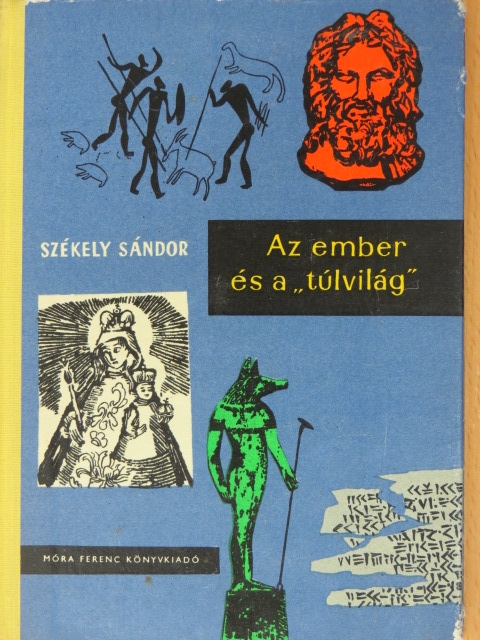 Székely Sándor - Az ember és a "túlvilág" [antikvár]