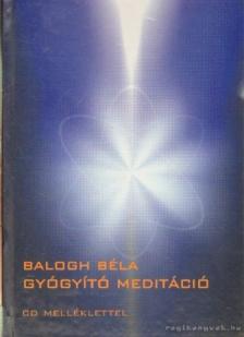 BALOGH BÉLA - Gyógyító meditáció [antikvár]
