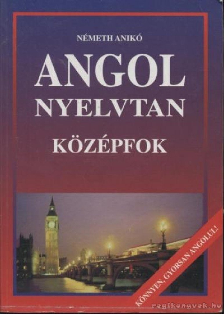Németh Anikó - Angol nyelvtan - Középfok [antikvár]