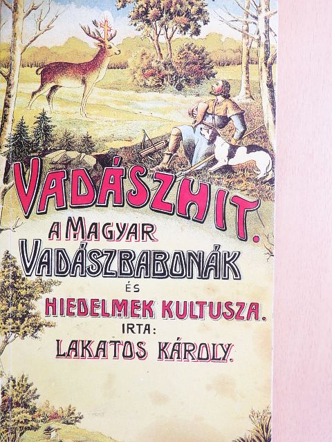 Lakatos Károly - Vadászhit [antikvár]