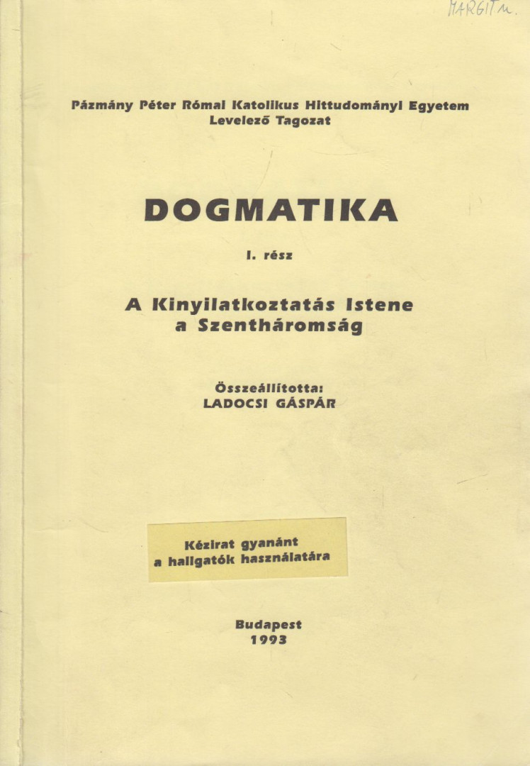 Ladocsi Gáspár (szerk.) - Dogmatika I. rész - A kinyilatkoztatás Istene a Szentháromság [antikvár]