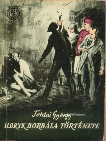 Tordai György - Ubryk Borbála története [antikvár]
