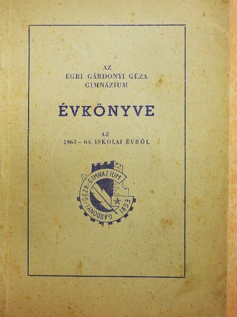 Galambos János - Az Egri Gárdonyi Géza Gimnázium évkönyve az 1963-64. iskolai évről [antikvár]