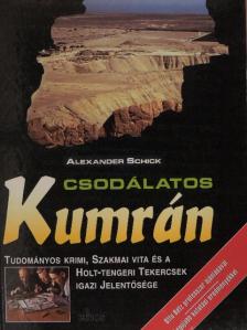 Alexander Schick - Csodálatos Kumrán [antikvár]