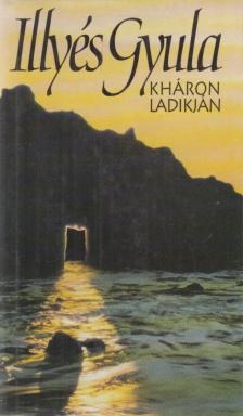 ILLYÉS GYULA - Kháron ladikján [antikvár]
