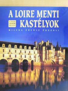 Milena Ercole Pozzoli - A Loire menti kastélyok [antikvár]