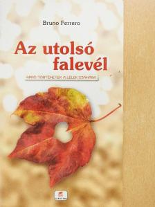 Bruno Ferrero - Az utolsó falevél [antikvár]