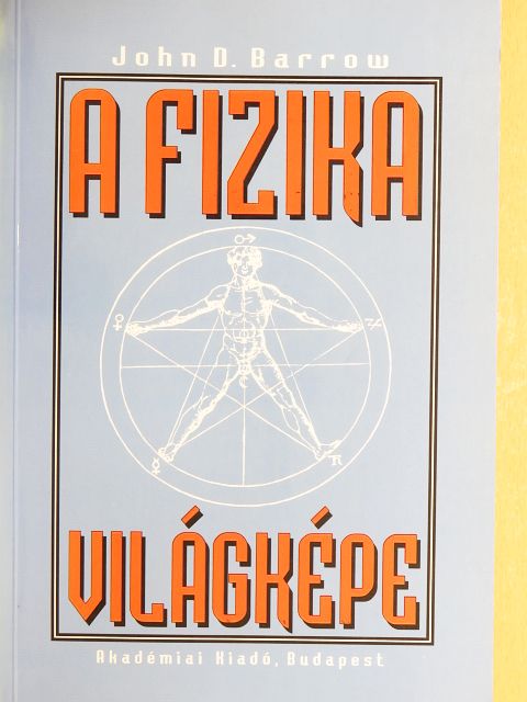 John D. Barrow - A fizika világképe [antikvár]