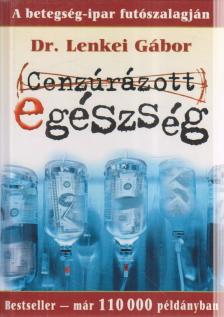 DR. LENKEI GÁBOR - Cenzúrázott egészség [antikvár]