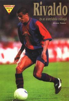 Dénes Tamás - Rivaldo és az aranylabda csillagai [antikvár]