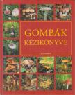 Kothe, Hans W., Györök Edina (szerk.) - Gombák kézikönyve [antikvár]