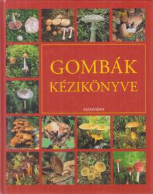 Kothe, Hans W., Györök Edina (szerk.) - Gombák kézikönyve [antikvár]