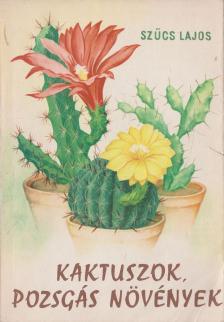 SZŰCS LAJOS - Kaktuszok, pozsgás növények [antikvár]
