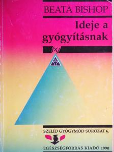 Beata Bishop - Ideje a gyógyításnak [antikvár]