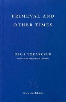 Olga Tokarczuk - Primeval and Other Times