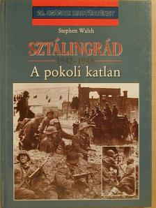 Stephen Walsh - Sztálingrád 1942-1943 [antikvár]