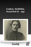 MAKSZIM GORKIJ - Gorkij elbeszélései [eKönyv: epub, mobi]