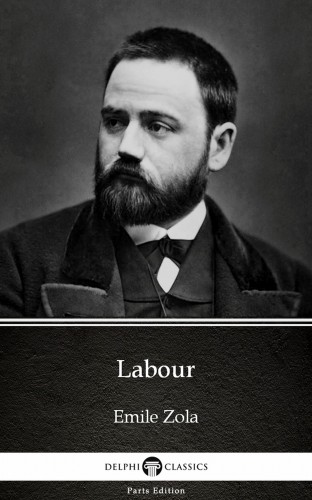 Émile Zola - Labour by Emile Zola (Illustrated) [eKönyv: epub, mobi]