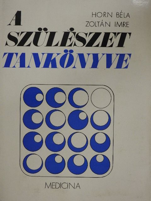 Horn Béla - A szülészet tankönyve [antikvár]