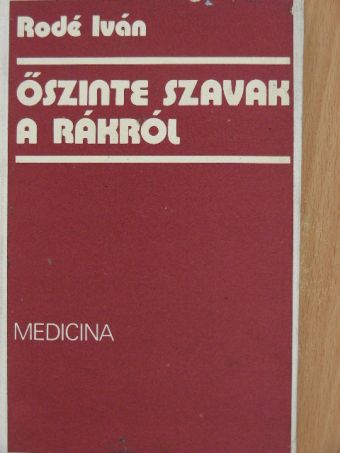 Rodé Iván - Őszinte szavak a rákról [antikvár]