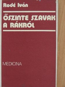 Rodé Iván - Őszinte szavak a rákról [antikvár]