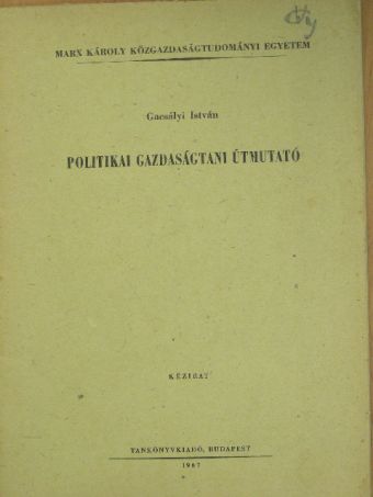 Gacsályi István - Politikai gazdaságtani útmutató [antikvár]