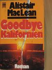 Alistair MacLean - Goodbye Kalifornien [antikvár]