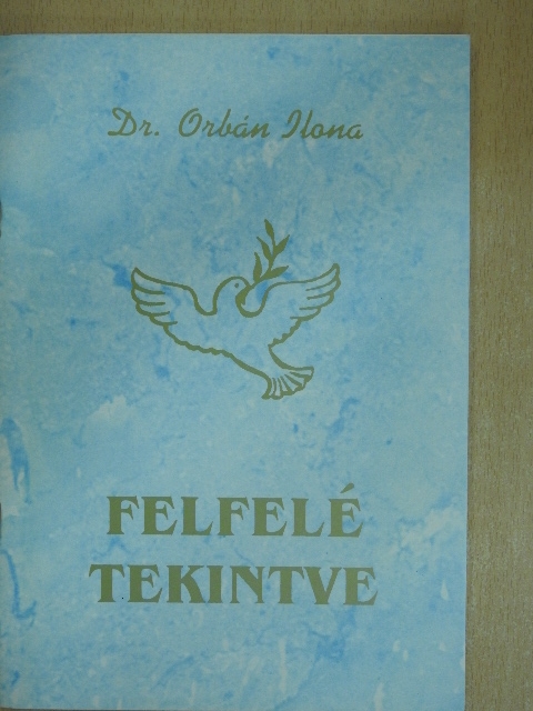 Dr. Orbán Ilona - Felfelé tekintve [antikvár]