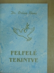 Dr. Orbán Ilona - Felfelé tekintve [antikvár]