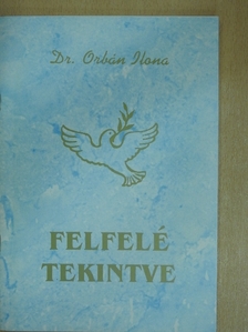 Dr. Orbán Ilona - Felfelé tekintve [antikvár]