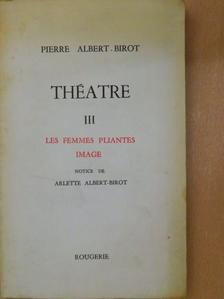 Arlette Albert-Birot - Théatre III [antikvár]