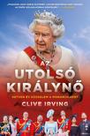 Irving, Clive - Az utolsó királynő - Hetven év küzdelem a monarchiáért