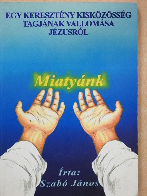 Szabó János - Miatyánk (dedikált példány) [antikvár]