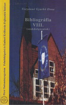 Tistyánné Gyurkó Ilona - Bibliográfia VIII. [antikvár]